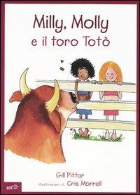 Milly, Molly e il toro Totò - Gill Pittar, Cris Morrell - Libro EDT-Giralangolo 2005, Milly e Molly | Libraccio.it