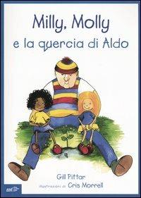 Milly, Molly e la quercia di Aldo. Ediz. illustrata - Gill Pittar, Cris Morrell - Libro EDT-Giralangolo 2005, Milly e Molly | Libraccio.it