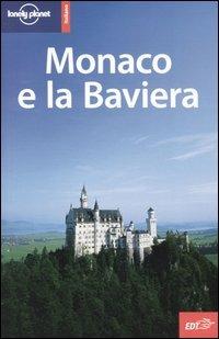 Monaco e la Baviera - Andrea Schulte-Peevers, Jeremy Gray, Catherine Le Nevez - Libro Lonely Planet Italia 2005, Guide città EDT/Lonely Planet | Libraccio.it