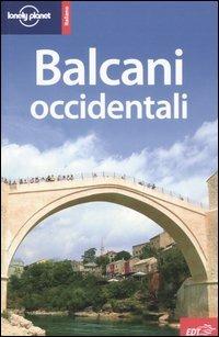 Balcani occidentali - Richard Plunkett, Vesna Maric, Jeanne Oliver - Libro Lonely Planet Italia 2006, Guide EDT/Lonely Planet | Libraccio.it