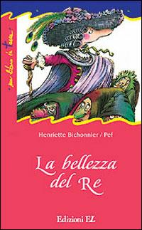La bellezza del re - Henriette Bichonnier - Libro EL 1997, Un libro in tasca | Libraccio.it