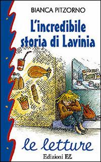 L' incredibile storia di Lavinia - Bianca Pitzorno - Libro EL 1997, Le letture | Libraccio.it