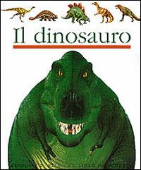 Il dinosauro - Claude Delafosse, James Prunier - Libro EL 1997, Un libro da scoprire | Libraccio.it