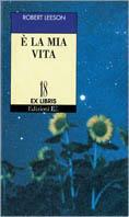 È la mia vita - Robert Leeson - Libro EL 1993, Ex libris | Libraccio.it