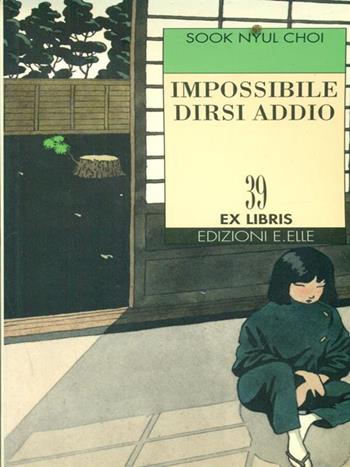 Impossibile dirsi addio - Choi Sook Nyul - Libro EL 1994, Ex libris | Libraccio.it