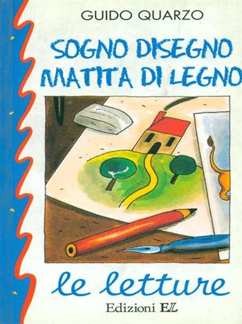 Sogno disegno matita di legno - Guido Quarzo - Libro EL 1997, Le letture | Libraccio.it