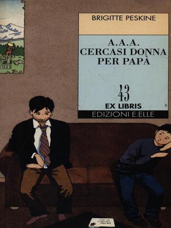 Aaa cercasi donna per papà - Brigitte Peskine - Libro EL 1995, Ex libris | Libraccio.it