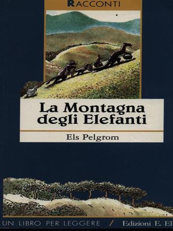 La montagna degli elefanti - Els Pelgrom - Libro EL 1996, Un libro per leggere | Libraccio.it