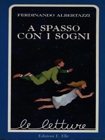 A spasso con i sogni - Ferdinando Albertazzi - Libro EL 1996, Le letture | Libraccio.it