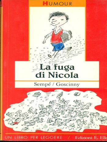 La fuga di Nicola - Jean-Jacques Sempé, René Goscinny - Libro EL 1996, Un libro per leggere | Libraccio.it