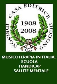 Musicoterapia in Italia. Scuola, handicap, salute mentale  - Libro Idelson-Gnocchi 1995 | Libraccio.it