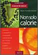 Non solo calorie - M. Fiorella Coccolo - Libro Riza 2004 | Libraccio.it