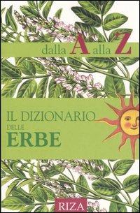 Il dizionario delle erbe dalla A alla Z - M. Fiorella Coccolo - Libro Riza 2005 | Libraccio.it