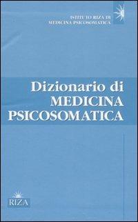Dizionario di medicina psicosomatica  - Libro Riza 2007 | Libraccio.it