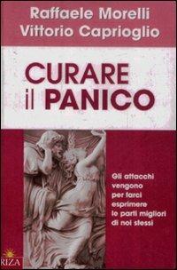 Curare il panico - Raffaele Morelli, Vittorio Caprioglio - Libro Riza 2007 | Libraccio.it