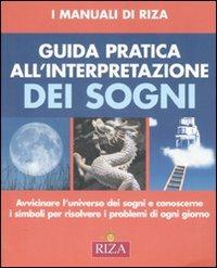 Guida pratica all'interpretazione dei sogni  - Libro Riza 2008, I Manuali di Riza | Libraccio.it