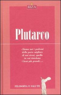 Plutarco  - Libro Riza 2008, Filosofia e salute | Libraccio.it