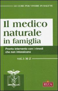 Il medico naturale in famiglia. Pronto intervento con i rimedi che non intossicano  - Libro Riza 2009 | Libraccio.it