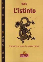L' istinto. Riscoprire e vivere la propria natura