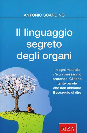 Il linguaggio segreto degli organi - Antonio Scardino - Libro Riza 2013 | Libraccio.it