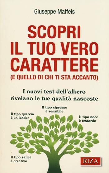 Scopri il tuo vero carattere (e quello di chi ti sta accanto). I nuovi test dell'albero rivelano le tue qualità nascoste - Giuseppe Maffeis - Libro Riza 2013 | Libraccio.it