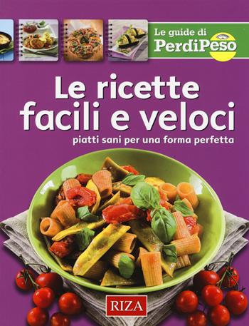Le ricette facili e veloci. Piatti sani per una forma perfetta - M. Fiorella Coccolo - Libro Riza 2014, Le guide di Perdipeso | Libraccio.it