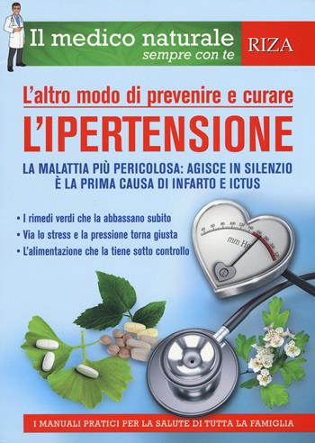 L' altro modo di prevenire e curare l'ipertensione  - Libro Riza 2015, Il medico naturale | Libraccio.it