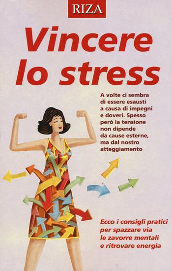Vincere lo stress  - Libro Riza 2019 | Libraccio.it