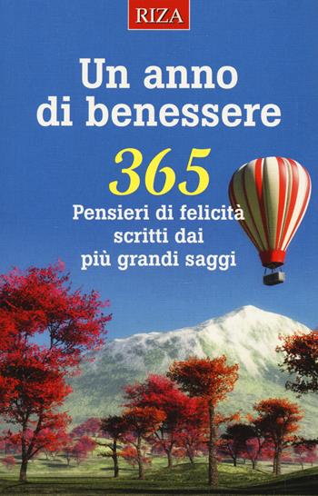 Un anno di benessere. 365 pensieri di felicità scritti dai più grandi saggi  - Libro Riza 2020 | Libraccio.it