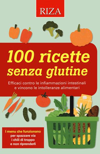 100 ricette senza glutine. Efficaci contro le infiammazioni intestinali e vincono le intolleranze alimentari  - Libro Riza 2021 | Libraccio.it