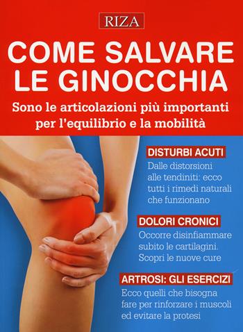 Come salvare le ginocchia  - Libro Riza 2021 | Libraccio.it