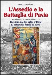 L'assedio e la battaglia di Pavia-The siege and the battle of Pavia-El asedio y la batalla de Pavia  - Libro Iuculano 2005, I grandi eventi della storia | Libraccio.it