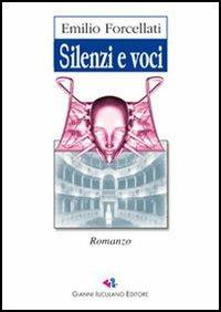 Silenzi e voci - Emilio Forcellati - Libro Iuculano 2006, Nautilus | Libraccio.it