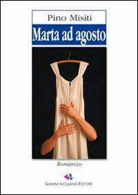 Marta ad agosto - Pino Misiti - Libro Iuculano 2006, Nautilus | Libraccio.it