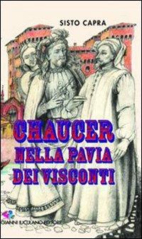 Chaucer nella Pavia dei visconti - Sisto Capra - Libro Iuculano 2007, Best sellers | Libraccio.it