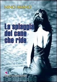 La spiaggia del cane che ride - Antonio Miano - Libro Iuculano 2007, Nautilus | Libraccio.it