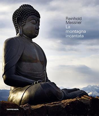 La montagna incantata. Ediz. illustrata - Reinhold Messner - Libro Tappeiner 2014 | Libraccio.it