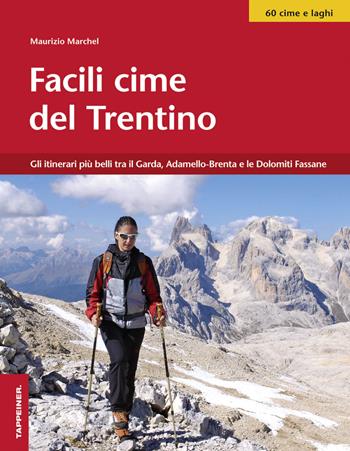 Facili cime del Trentino - Maurizio Marchel - Libro Tappeiner 2014 | Libraccio.it