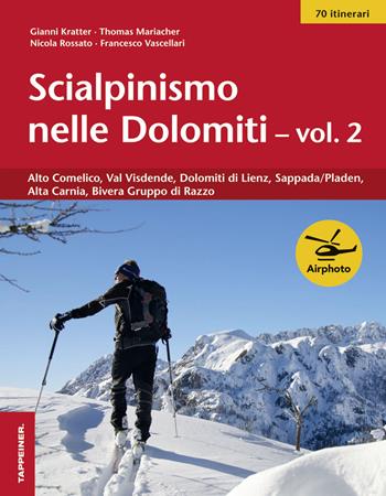 Scialpinismo nelle Dolomiti. Vol. 2: Alto Comelico, Val Visdende, Dolomiti di Lienz, Sappada/Pladen, Alta Carnia, Gruppo di Razzo  - Libro Tappeiner 2015 | Libraccio.it