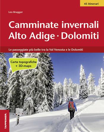 Camminate invernali Alto Adige. Dolomiti - Leo Brugger - Libro Tappeiner 2015 | Libraccio.it