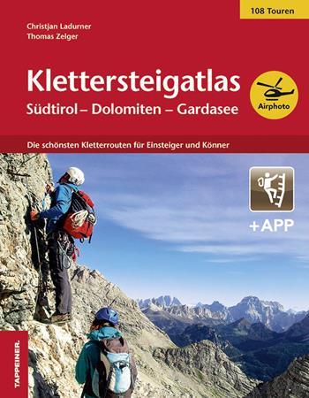 Klettersteigatlas. Südtirol, Dolomiten, Gardasee. Con app - Christjan Ladurner, Thomas Zelger - Libro Tappeiner 2017 | Libraccio.it