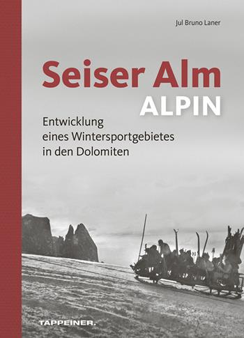 Seiser Alm. Alpe di Siusi. Ediz. italiana, inglese e tedesca - Inga Hosp, Jul Bruno Laner, Michael Trocker - Libro Tappeiner 2016 | Libraccio.it