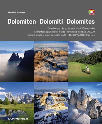 Dolomiti. Le montagne più belle del mondo. Patrimonio mondiale UNESCO. Ediz. tedesca, italiana e inglese - Reinhold Messner - Libro Tappeiner 2018 | Libraccio.it