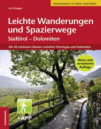 Leichte Wanderungen und Spazierwege. Südtirol, Dolomiten. Die schönsten Routen zwischen Vinschgau und Dolomiten. Con app - Leo Brugger - Libro Tappeiner 2018 | Libraccio.it
