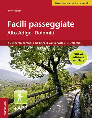 Facili passeggiate in Alto Adige. 50 itinerari comodi e belli tra la Val Venosta e le Dolomiti - Leo Brugger - Libro Tappeiner 2018 | Libraccio.it