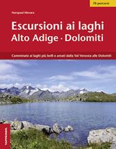 Escursioni ai laghi in Alto Adige. Camminate ai laghi più belli e amati dalla Val Venosta alle Dolomiti. Con Contenuto digitale per download e accesso online