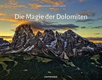 Die Magie der Dolomiten. Ediz. illustrata - Hans Kammerlander, Christjan Ladurner - Libro Tappeiner 2018 | Libraccio.it