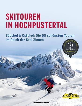Skitouren im Hochpustertal. Südtirol & Osttirol: Die schönsten Routen im Reich der Drei Zinnen  - Libro Tappeiner 2018 | Libraccio.it
