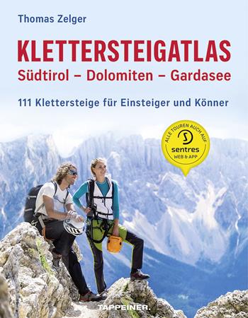 Klettersteigatlas. Südtirol, Dolomiten, Gardasee. 111 Klettersteige für Einsteiger und Könner - Thomas Zelger, Thomas Zelger - Libro Tappeiner 2020 | Libraccio.it