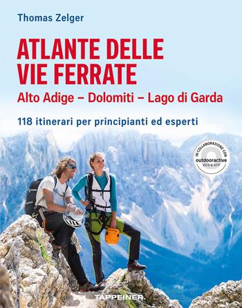 Atlante delle vie ferrate. Alto Adige, Dolomiti, Lago di Garda. 118 itinerari per principianti ed esperti - Thomas Zelger, Thomas Zelger - Libro Tappeiner 2020 | Libraccio.it